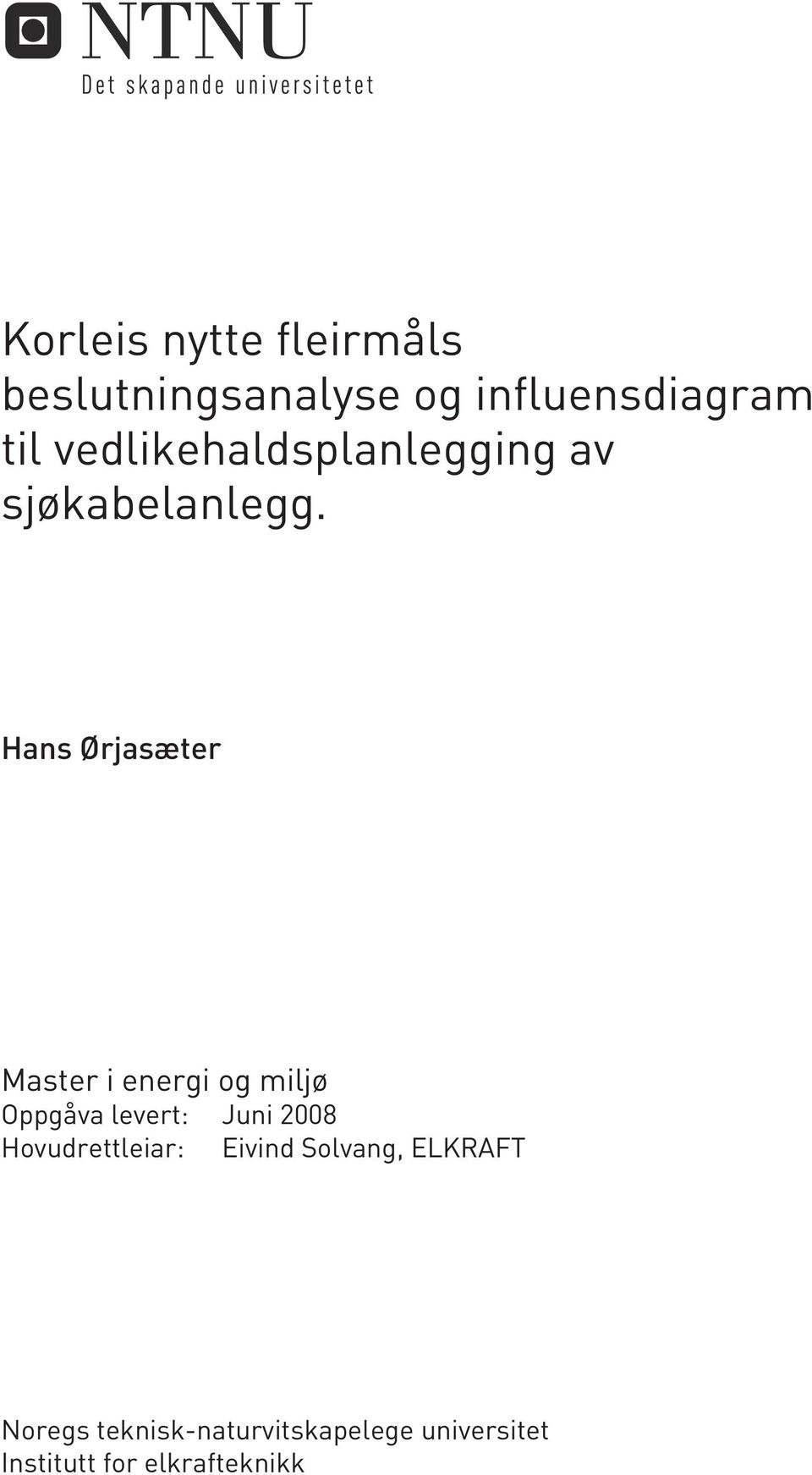 Hans Ørjasæter Master i energi og miljø Oppgåva levert: Juni 28