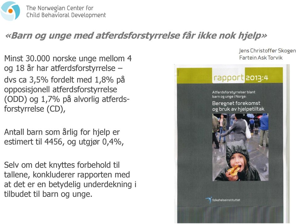 atferdsforstyrrelse (ODD) og 1,7% på alvorlig atferdsforstyrrelse (CD), Antall barn som årlig for hjelp er