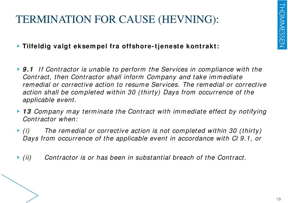 resume Services. The remedial or corrective action shall be completed within 30 (thirty) Days from occurrence of the applicable event.