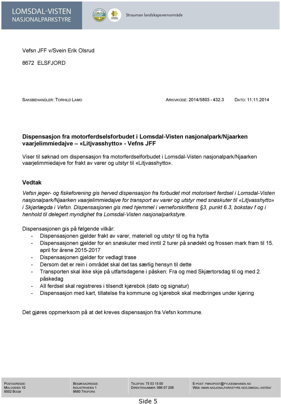 Lomsdal-Visten nasjonalpark/njaarken vaarjelimmiedajve for frakt av varer og utstyr til «Litjvasshytto».