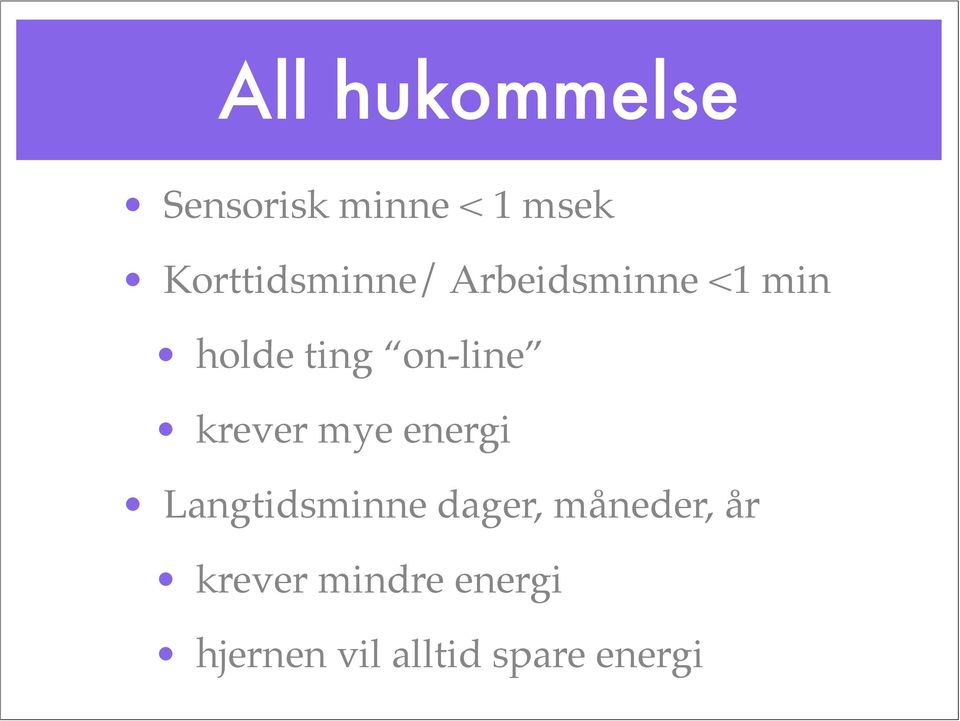 on-line krever mye energi Langtidsminne dager,