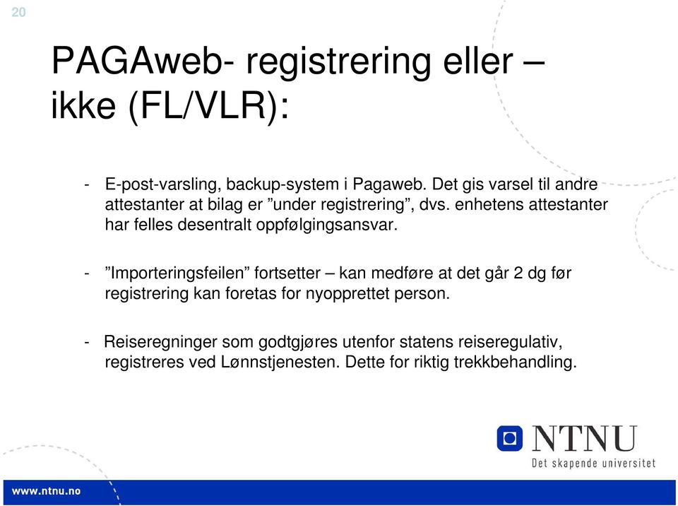 enhetens attestanter har felles desentralt oppfølgingsansvar.