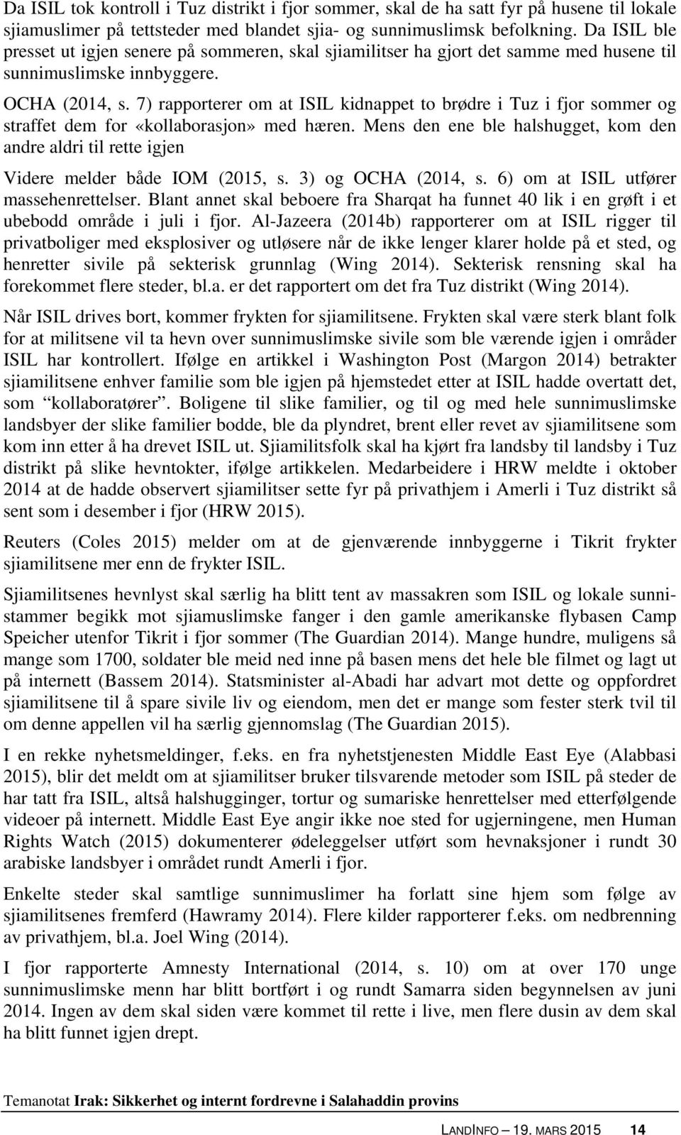 7) rapporterer om at ISIL kidnappet to brødre i Tuz i fjor sommer og straffet dem for «kollaborasjon» med hæren.