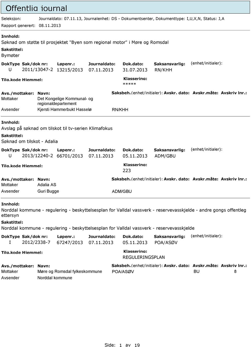 Adalia 2013/12240-2 66701/2013 ADM/GB 223 Mottaker Adalia AS Avsender Guri Bugge ADM/GB nnhold: Norddal kommune - regulering - beskyttelsesplan for Valldal vassverk - reservevasskjelde - andre gongs