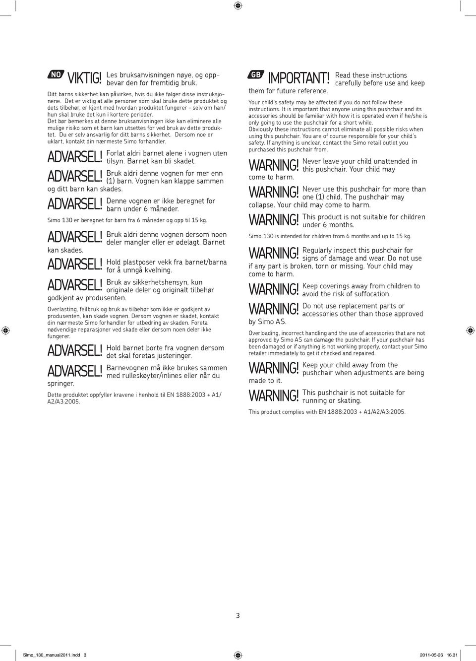 Det er viktig at alle personer som skal bruke dette produktet og Your child s safety may be affected if you do not follow these them for future reference.