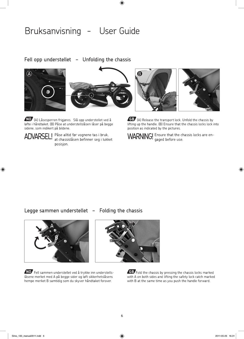 Unfold the chassis by lifting up the handle. (B) Ensure that the chassis locks lock into position as indicated by the pictures. Ensure that the chassis locks are engaged before use.