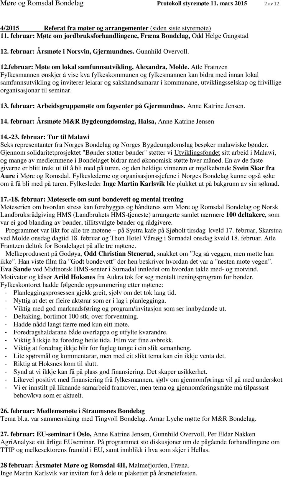 Atle Fratnzen Fylkesmannen ønskjer å vise kva fylkeskommunen og fylkesmannen kan bidra med innan lokal samfunnsutvikling og inviterer leiarar og sakshandsamarar i kommunane, utviklingsselskap og