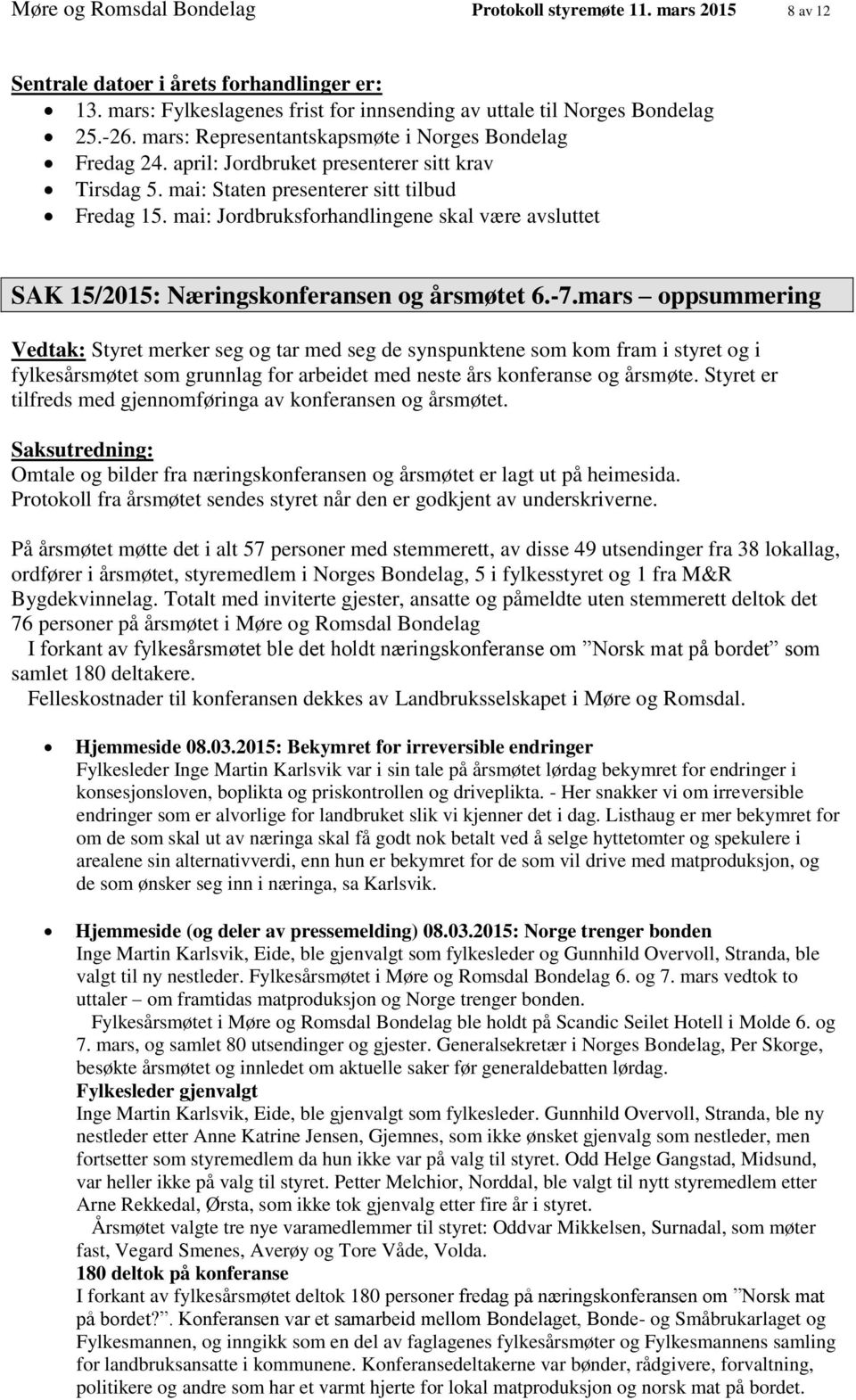 mai: Jordbruksforhandlingene skal være avsluttet SAK 15/2015: Næringskonferansen og årsmøtet 6.-7.