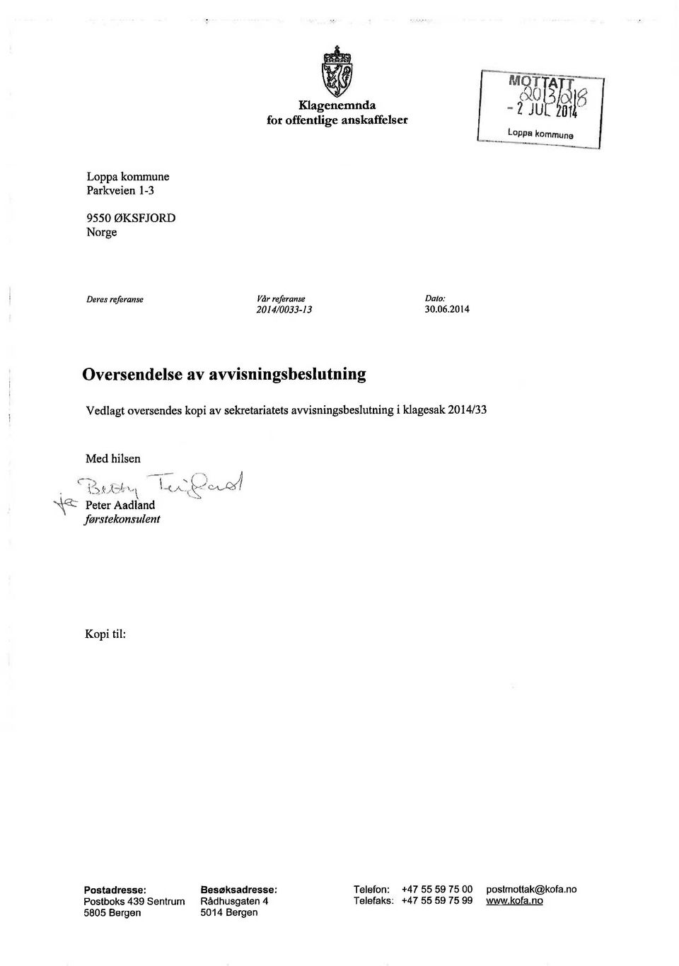 2014 Oversendelse av avvisningsbeslutning Vedlagt oversendes kopi av seketariatets awisningsbeslutning ihagesak20l4l33 f Med