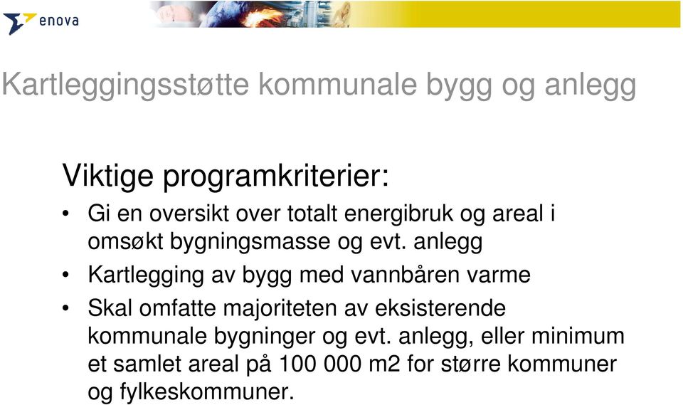 anlegg Kartlegging av bygg med vannbåren varme Skal omfatte majoriteten av eksisterende