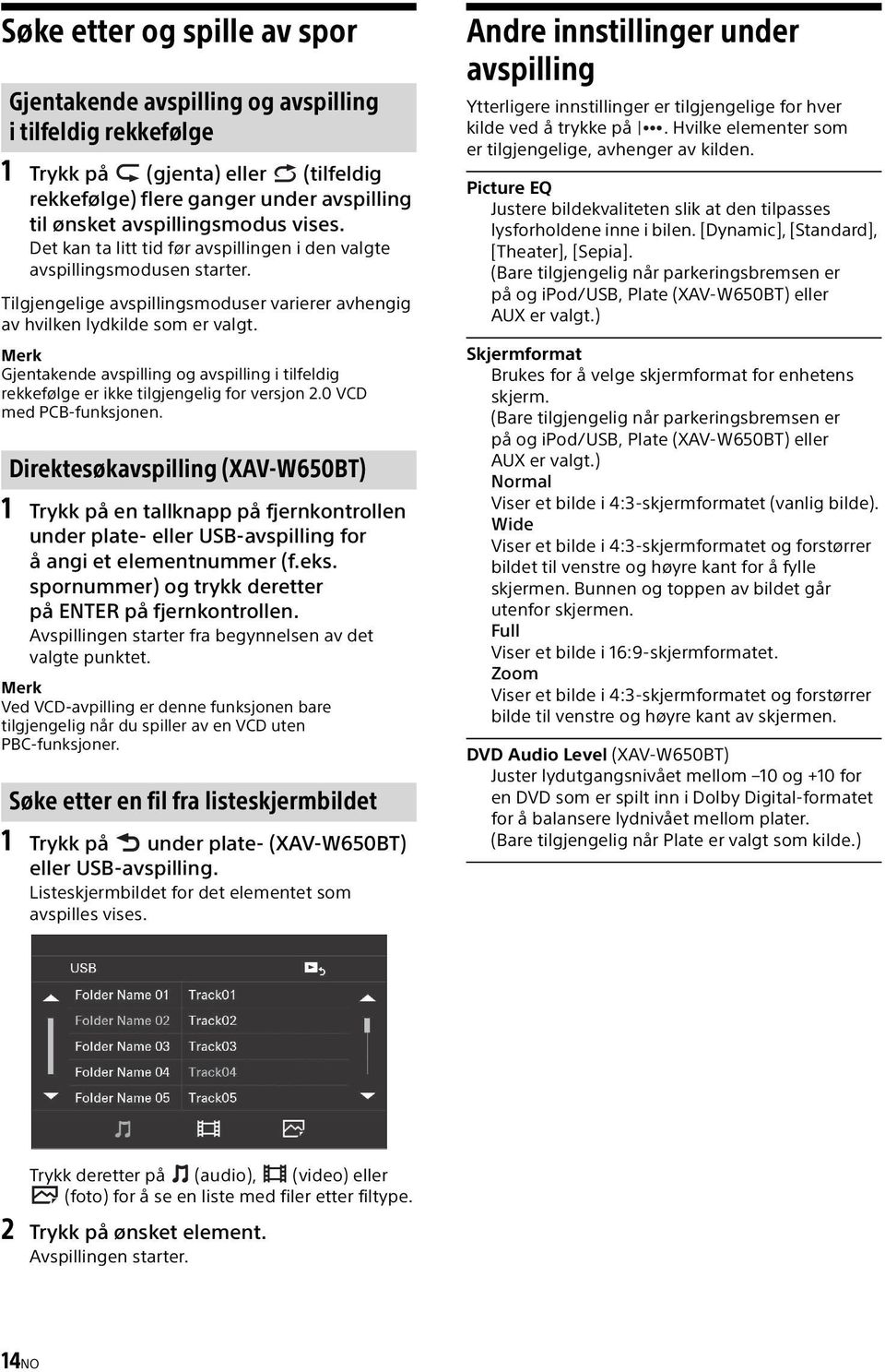 Merk Gjentakende avspilling og avspilling i tilfeldig rekkefølge er ikke tilgjengelig for versjon 2.0 VCD med PCB-funksjonen.