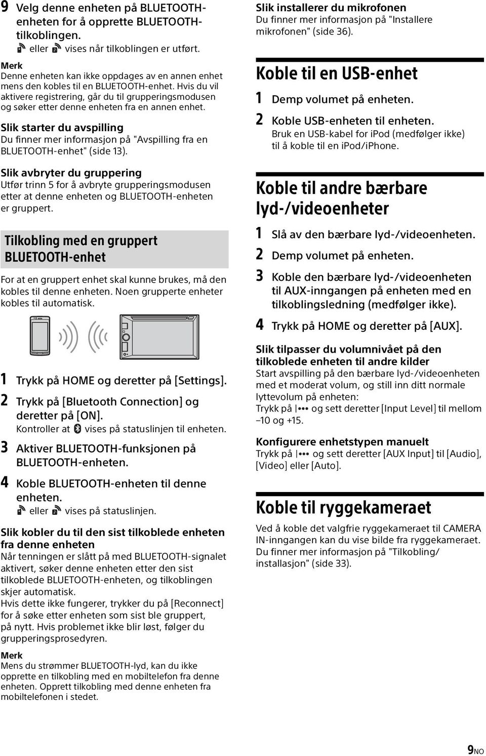 Hvis du vil aktivere registrering, går du til grupperingsmodusen og søker etter denne enheten fra en annen enhet.