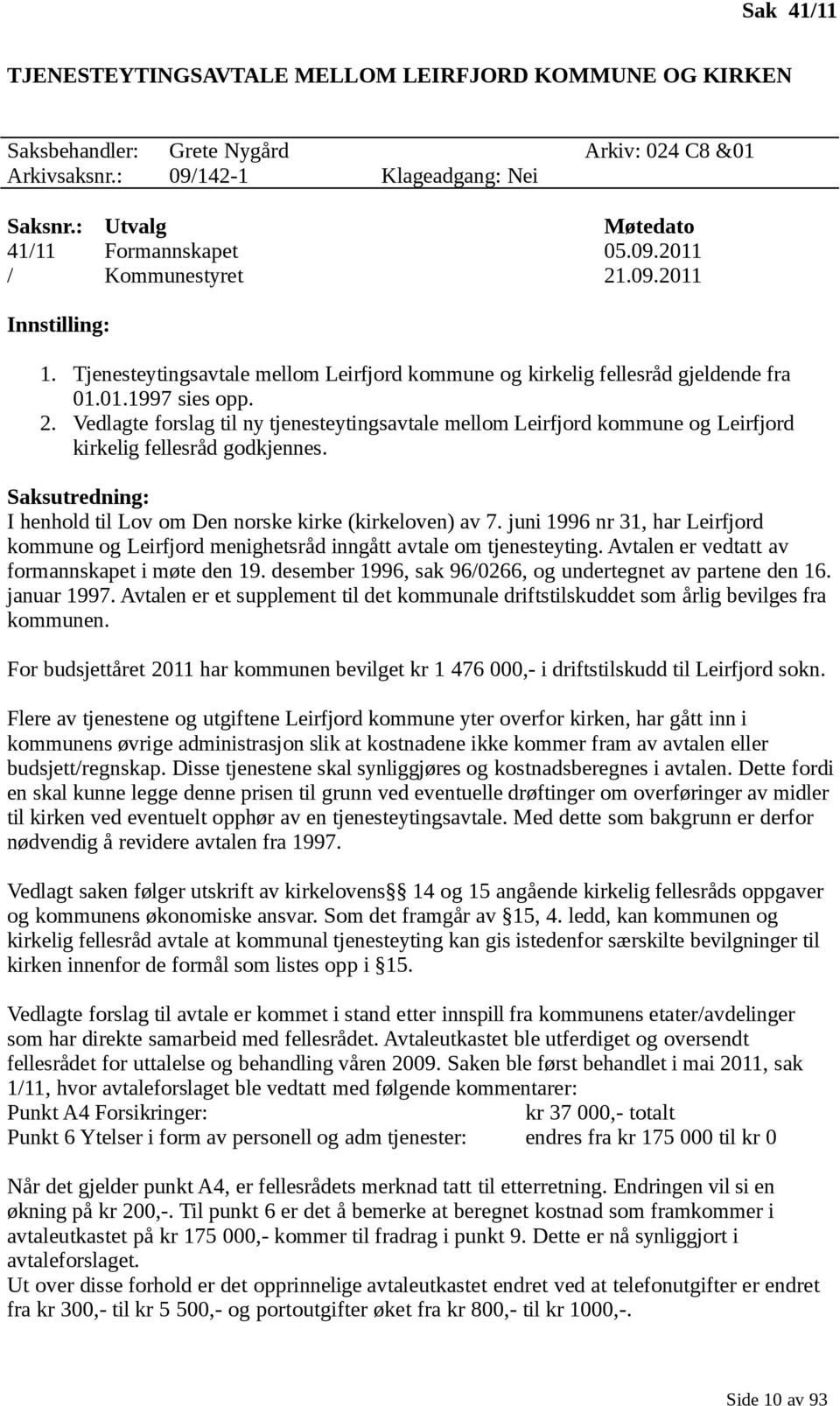 Saksutredning: I henhold til Lov om Den norske kirke (kirkeloven) av 7. juni 1996 nr 31, har Leirfjord kommune og Leirfjord menighetsråd inngått avtale om tjenesteyting.