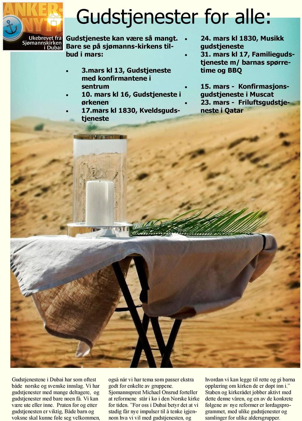 mars - Friluftsgudstjeneste i Qatar Stor og liten er et populært tilbud på sjømannskirken. Mandagen er innarbeidet og opp til 50 store og små koser seg i hverandres selskap fra kl 10 til 12.
