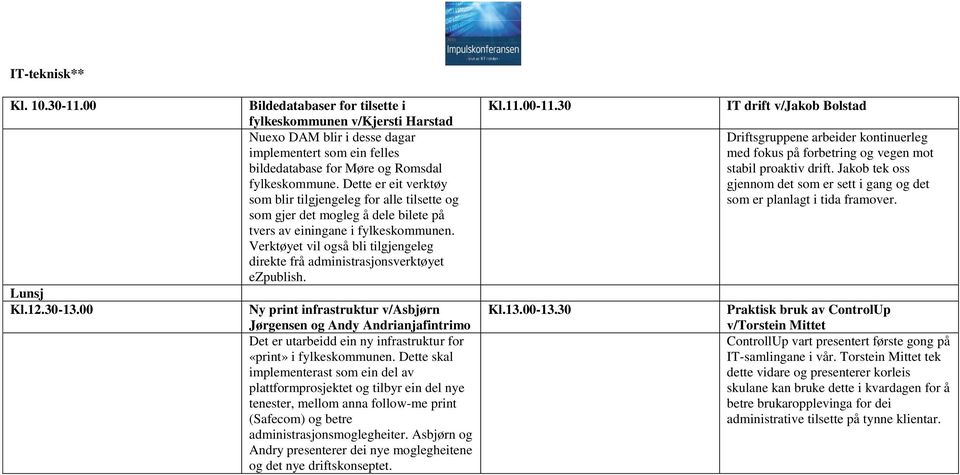 Dette er eit verktøy som blir tilgjengeleg for alle tilsette og som gjer det mogleg å dele bilete på tvers av einingane i fylkeskommunen.