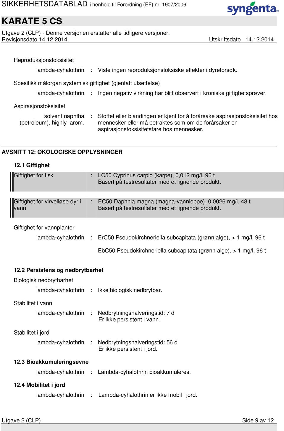 Aspirasjonstoksisitet solvent naphtha (petroleum), highly arom.