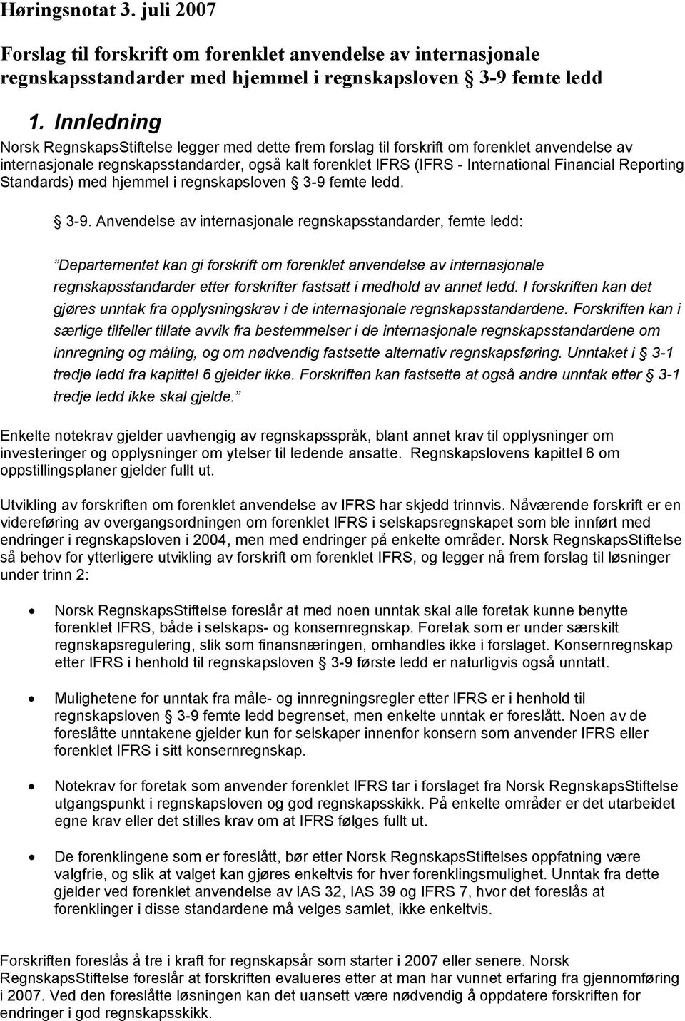 Reporting Standards) med hjemmel i regnskapsloven 3-9 