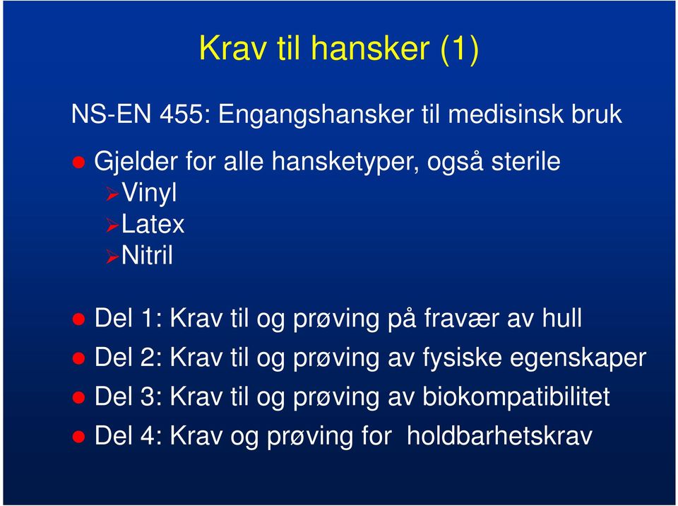 på fravær av hull Del 2: Krav til og prøving av fysiske egenskaper Del 3: