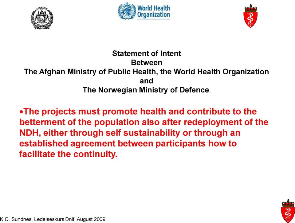 The projects must promote health and contribute to the betterment of the population also after