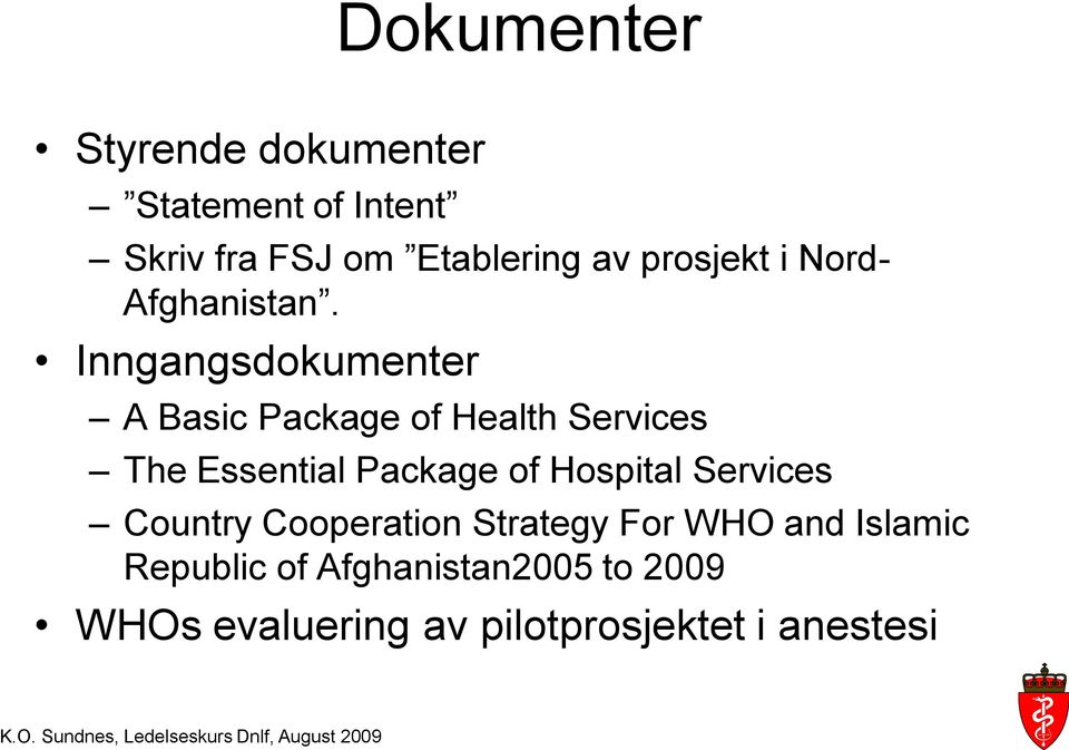 Inngangsdokumenter A Basic Package of Health Services The Essential Package of