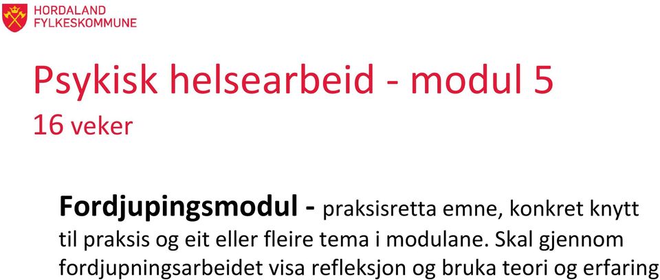 til praksis og eit eller fleire tema i modulane.