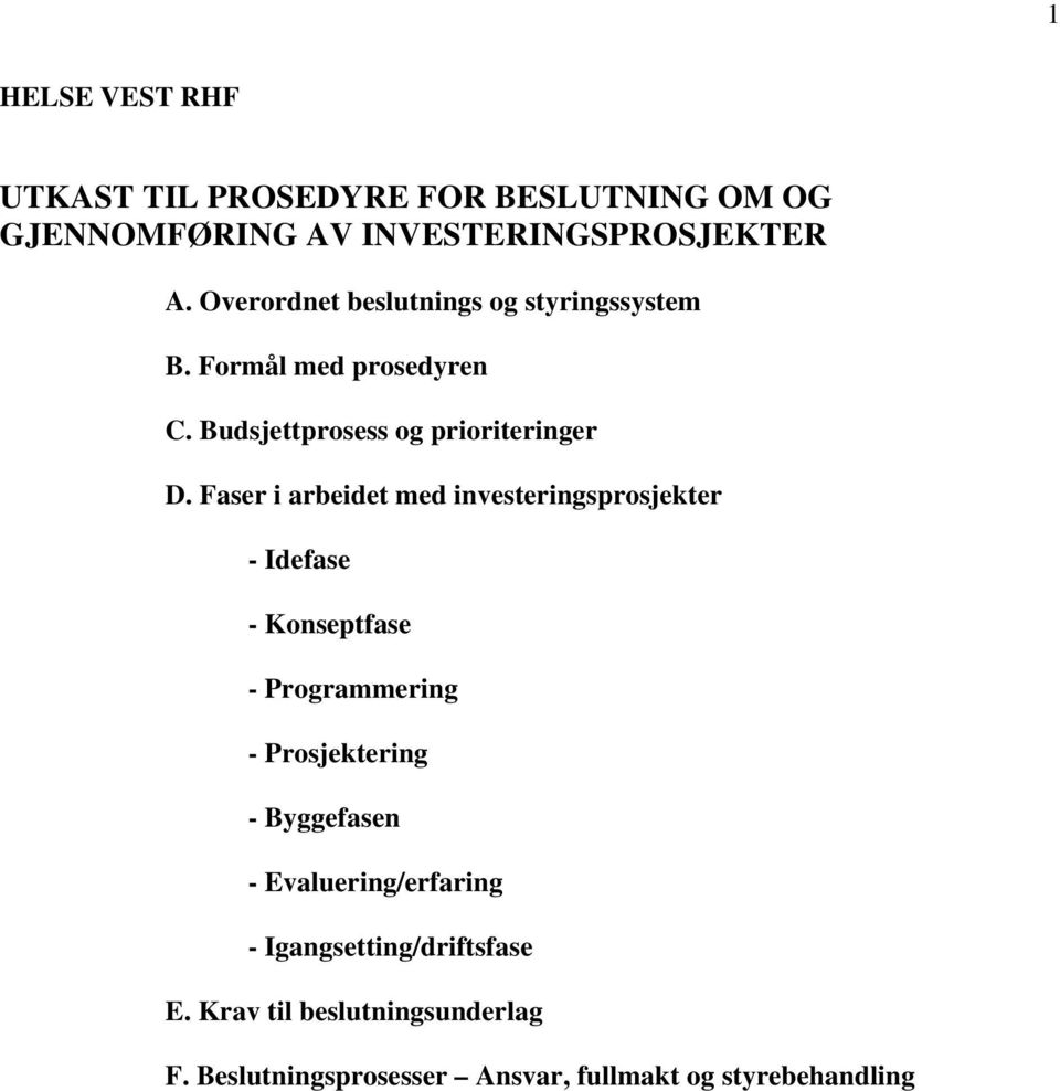 Faser i arbeidet med investeringsprosjekter - Idefase - Konseptfase - Programmering - Prosjektering - Byggefasen -