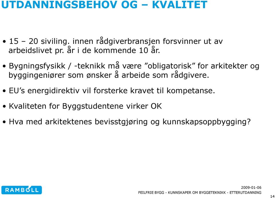 Bygningsfysikk / -teknikk må være obligatorisk for arkitekter og byggingeniører som ønsker å