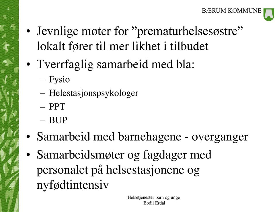 Helestasjonspsykologer PPT BUP Samarbeid med barnehagene -