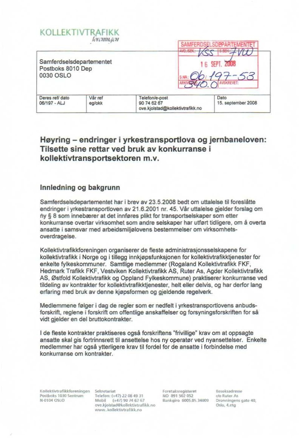 5.2008 bedt om uttalelsetil foreslåtte endringer i yrkestansponoven av 21.6.2001 nr. 45.