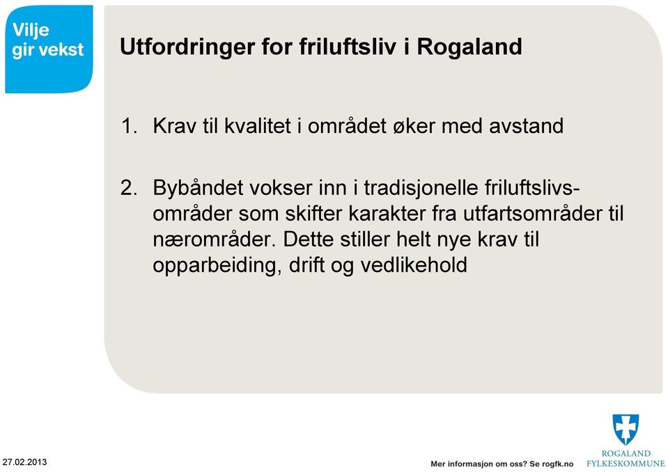 Bybåndet vokser inn i tradisjonelle friluftslivsområder som skifter