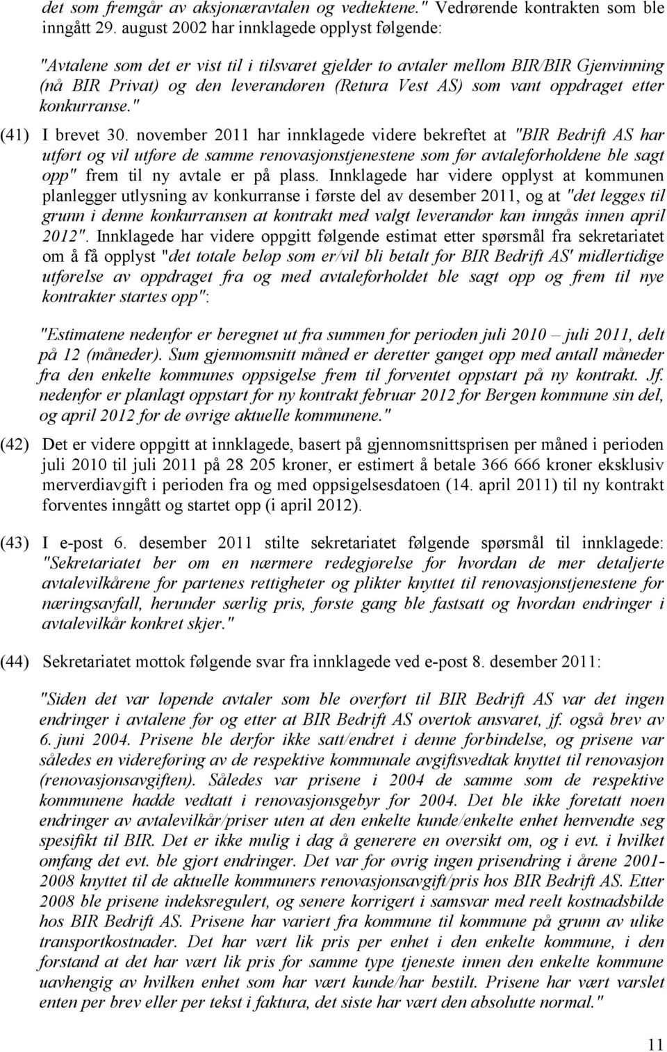 oppdraget etter konkurranse." (41) I brevet 30.