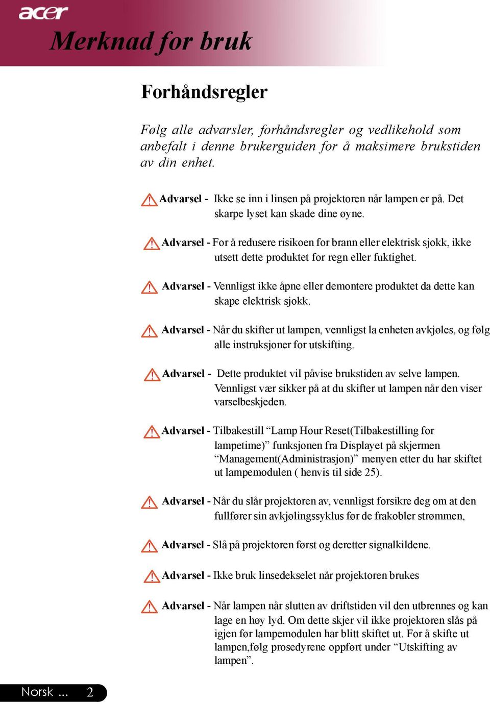 Advarsel - For å redusere risikoen for brann eller elektrisk sjokk, ikke utsett dette produktet for regn eller fuktighet.