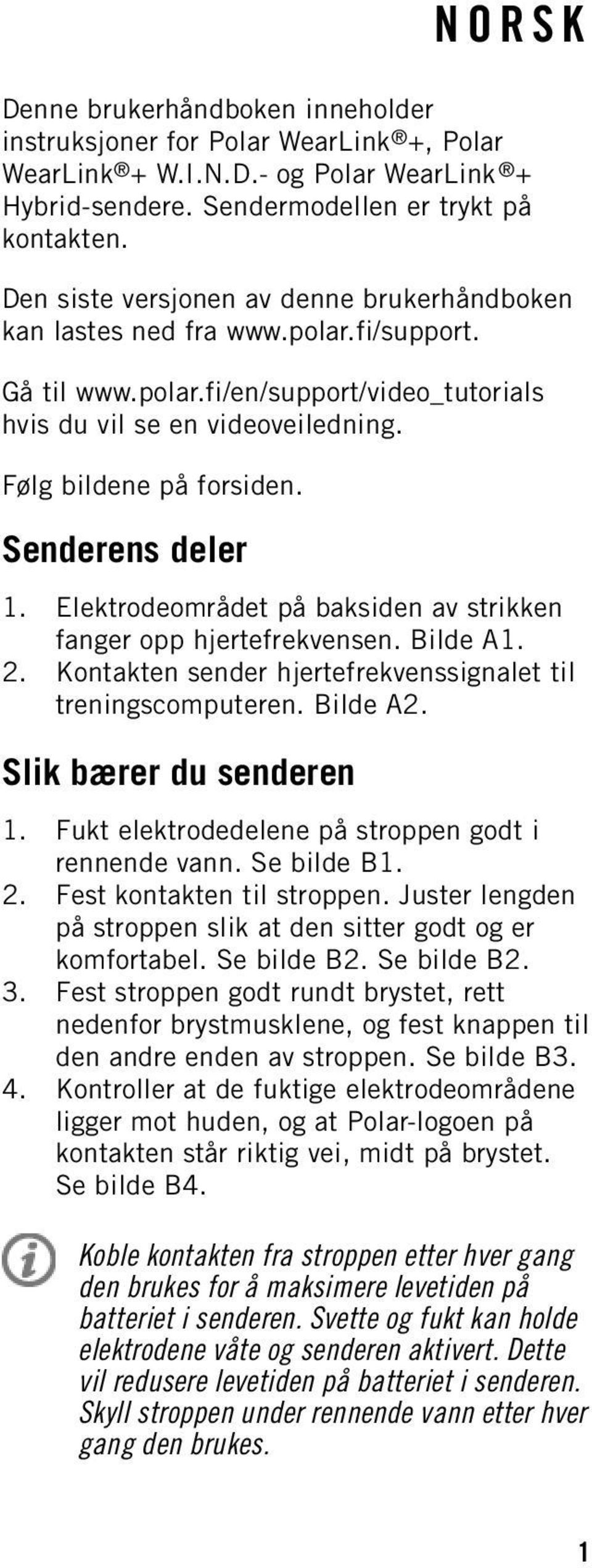 Senderens deler 1. Elektrodeområdet på baksiden av strikken fanger opp hjertefrekvensen. Bilde A1. 2. Kontakten sender hjertefrekvenssignalet til treningscomputeren. Bilde A2.