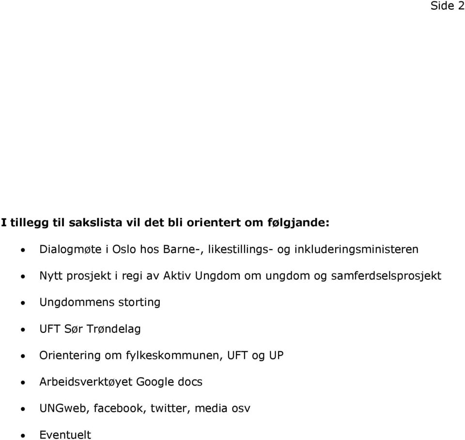 ungdom og samferdselsprosjekt Ungdommens storting UFT Sør Trøndelag Orientering om