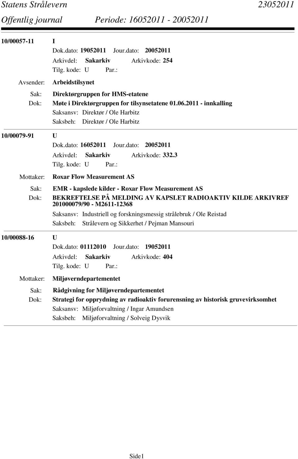 3 Roxar Flow Measurement AS EMR - kapslede kilder - Roxar Flow Measurement AS BEKREFTELSE PÅ MELDING AV KAPSLET RADIOAKTIV KILDE ARKIVREF 201000079/90 - M2611-12368 Saksansv: Industriell og