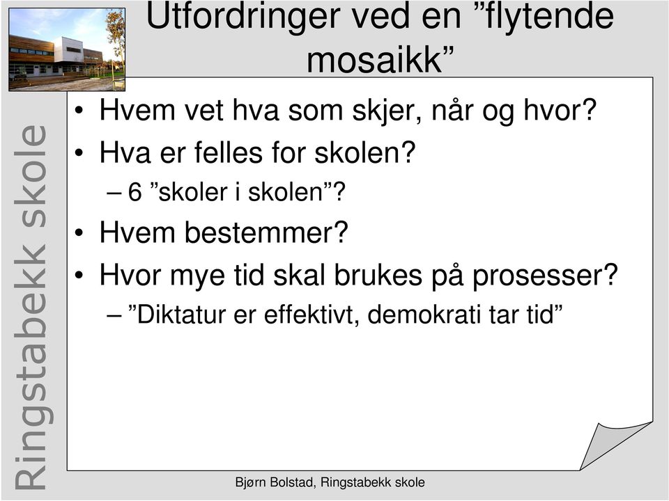 6 skoler i skolen? Hvem bestemmer?