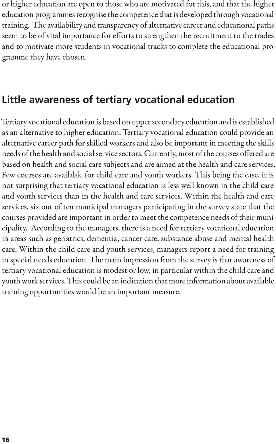 vocational tracks to complete the educational programme they have chosen.