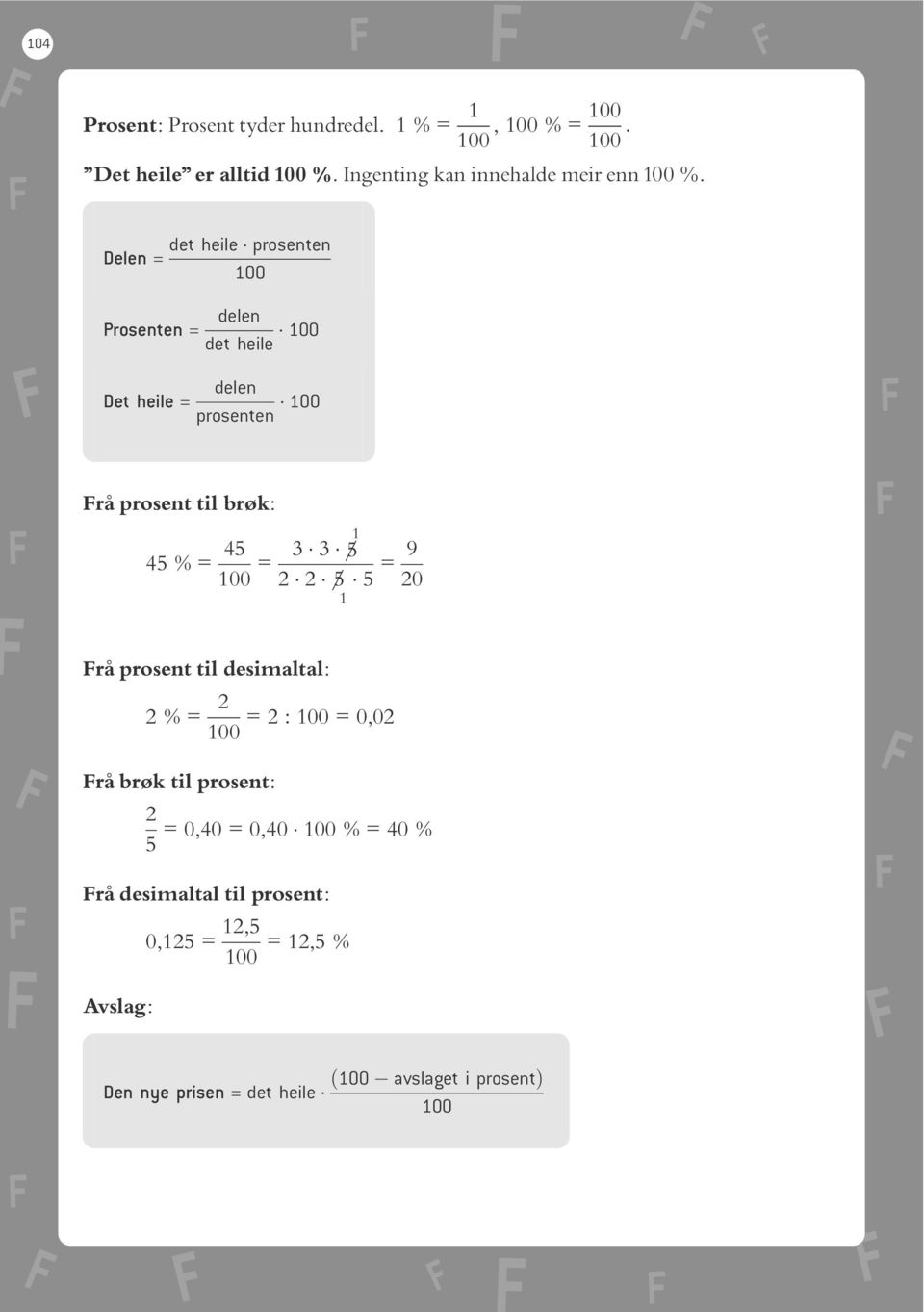 Delen = Prosenten = Det heile = det heile prosenten 00 det heile 00 prosenten 00 FrÔ prosent til brök: % = 00