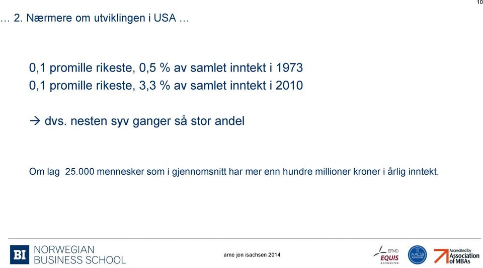 i 2010 dvs. nesten syv ganger så stor andel Om lag 25.