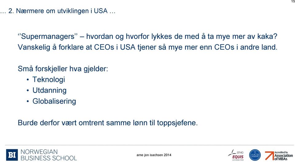 Vanskelig å forklare at CEOs i USA tjener så mye mer enn CEOs i andre