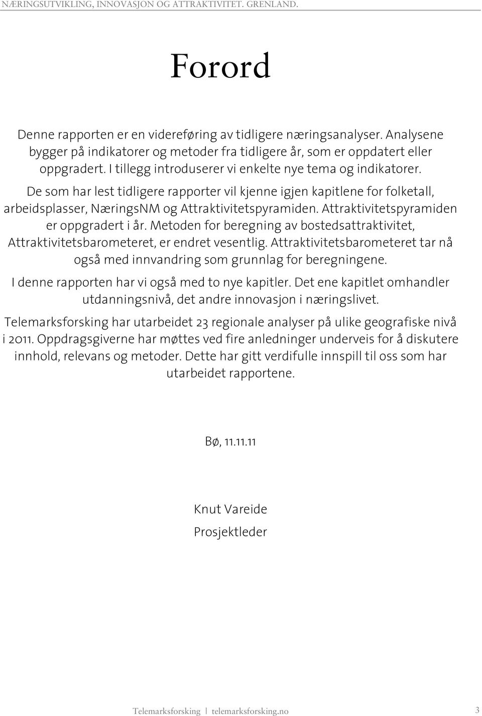 Attraktivitetspyramiden er oppgradert i år. Metoden for beregning av bostedsattraktivitet, Attraktivitetsbarometeret, er endret vesentlig.