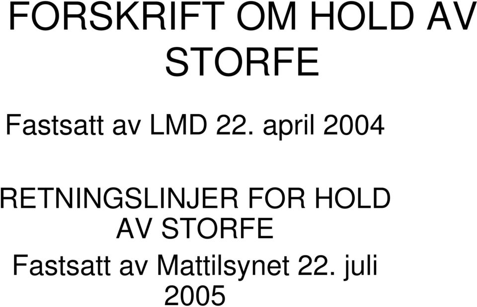22. juli 2005 FORSKRIFT OM HOLD
