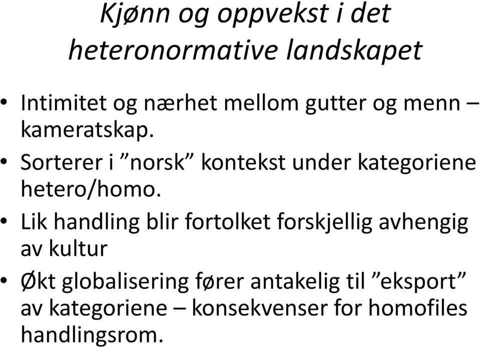 Sorterer i norsk kontekst under kategoriene hetero/homo.