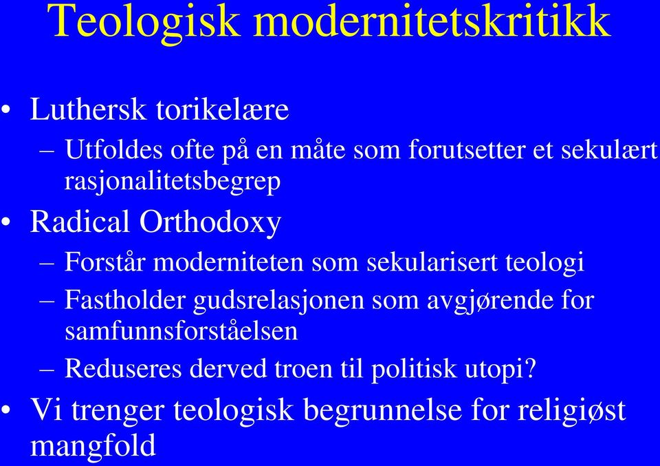 sekularisert teologi Fastholder gudsrelasjonen som avgjørende for samfunnsforståelsen