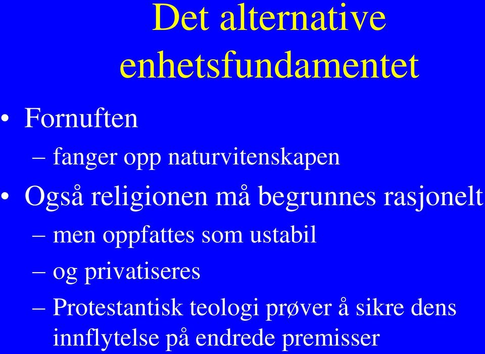 men oppfattes som ustabil og privatiseres Protestantisk