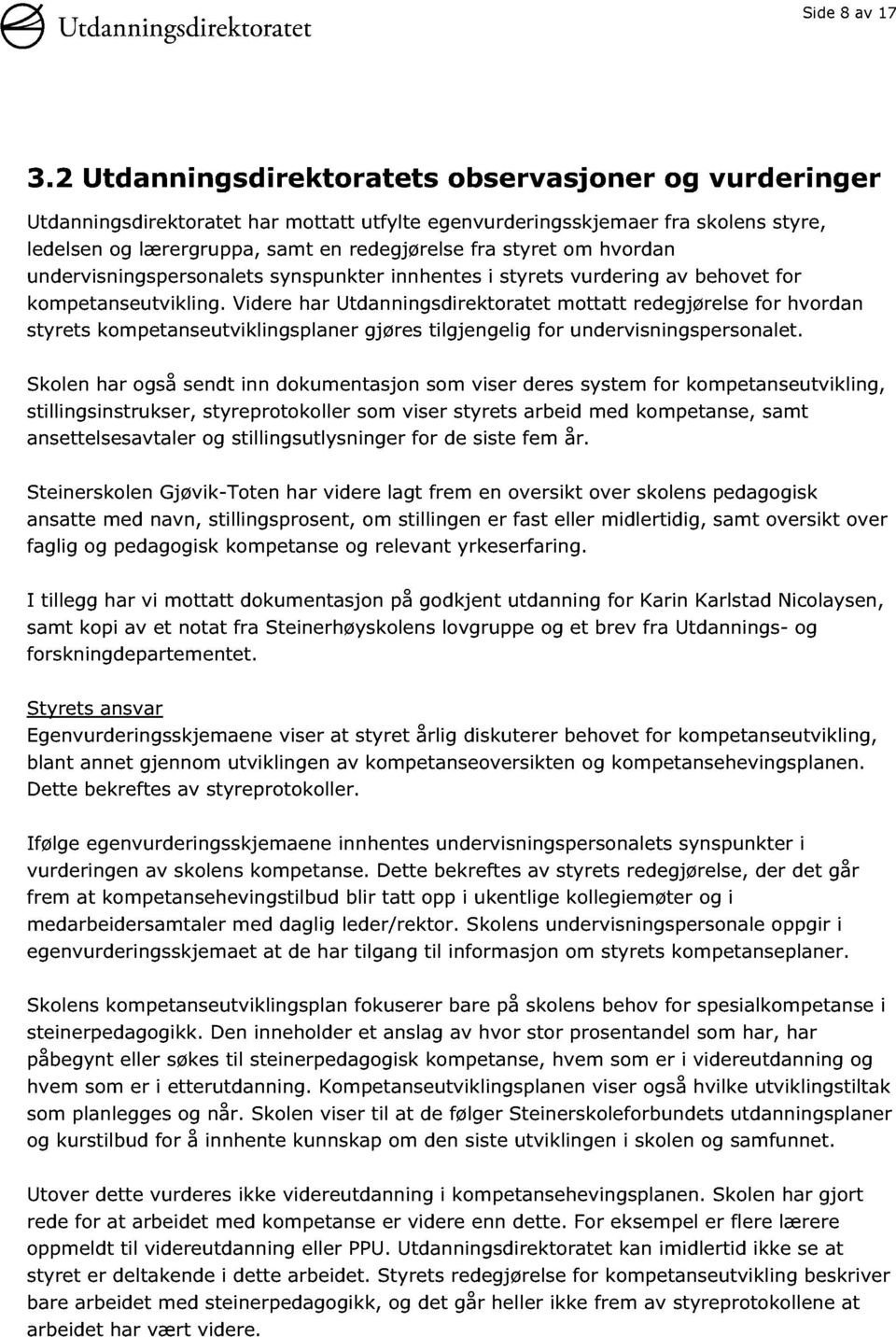 om hvordan undervisningspersonalets synspunkter innhentes i styrets vurdering av behovet for kompetanseutvikling.