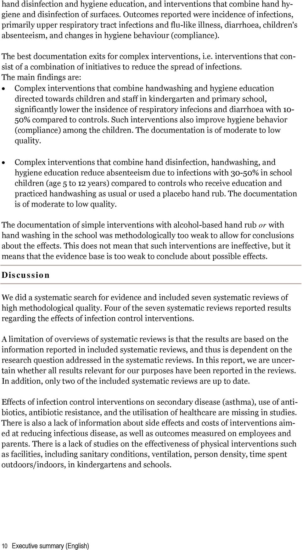 The best documentation exits for complex interventions, i.e. interventions that consist of a combination of initiatives to reduce the spread of infections.