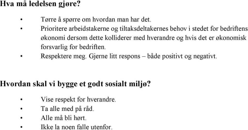 med hverandre og hvis det er økonomisk forsvarlig for bedriften. Respektere meg.