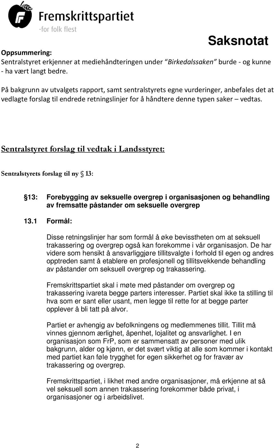 Sentralstyret forslag til vedtak i Landsstyret: Sentralstyrets forslag til ny 13: 13: Forebygging av seksuelle overgrep i organisasjonen og behandling av fremsatte påstander om seksuelle overgrep 13.