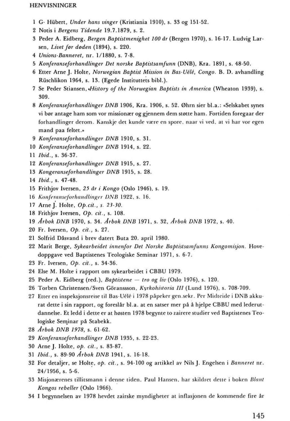 Holte, Norwegian Baptist Mission ill Bas-Vile, Congo. B. D. avhandling Riischlikon 1964, s. 13. (Egede Instituttels bib!.). 7 Se Peder Stiansen,.